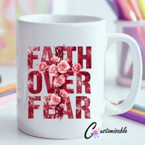 Faith over Fear UVDTF Sticker design on a ceramic mug mockup, ideal for vibrant customized craft gifts.
