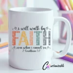 I Walk By Faith UVDTF Sticker design on a ceramic mug mockup, ideal for vibrant customized craft gifts.