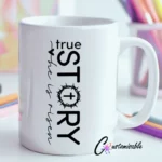 True Story UVDTF Sticker design on a ceramic mug mockup, ideal for vibrant customized craft gifts.