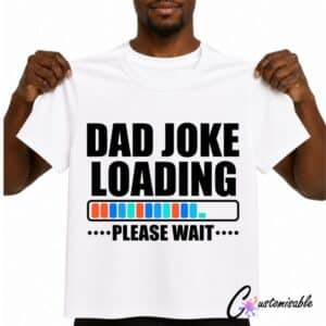 White T-shirt with “Dad Joke Loading Please Wait” DTF transfer design featuring bold black text and a colourful loading bar graphic.